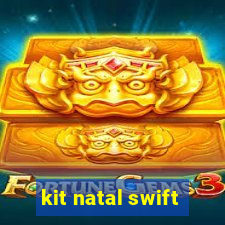 kit natal swift